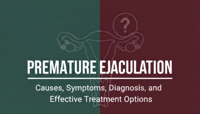 Premature Ejaculation Causes, Symptoms, Diagnosis, and Effective Treatment Options
